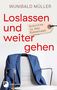 Wunibald Müller: Loslassen und weitergehen, Buch, Buch