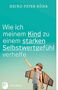 Heinz-Peter Röhr: Wie ich meinem Kind zu einem starken Selbstwertgefühl verhelfe, Buch