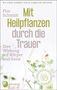 Flor Schmidt: Mit Heilpflanzen durch die Trauer, Buch, Buch