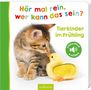 Hör mal rein, wer kann das sein? - Tierkinder im Frühling, Buch