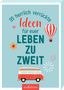 : 99 herrlich verrückte Ideen für euer Leben zu zweit, Buch