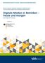 Miriam Gensicke: Digitale Medien in Betrieben - heute und morgen, Buch