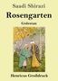 Saadi Shirazi: Rosengarten (Großdruck), Buch, Buch