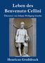 Benvenuto Cellini: Leben des Benvenuto Cellini, florentinischen Goldschmieds und Bildhauers (Großdruck), Buch