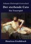 Johann Christoph Gottsched: Der sterbende Cato (Großdruck), Buch