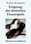 Walter Benjamin: Ursprung des deutschen Trauerspiels (Großdruck), Buch
