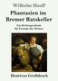 Wilhelm Hauff: Phantasien im Bremer Ratskeller. Ein Herbstgeschenk für Freunde des Weines. Henricus Großdruck. Zwei Männer im Weinkeller., Buch