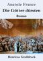 Text: "Anatole France, Die Götter dürsten, Roman, Henricus Großdruck." 
Illustration: Menschenmenge in einem Saal mit erhobenen Händen., Buch