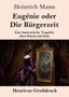 Text: "Heinrich Mann, Eugénie oder Die Bürgerzeit. Eine hanseatische Tragödie über Schein und Sein. Henricus Großdruck."

Eine Frau in historischer Kleidung betrachtet ihr Spiegelbild in einem gebrochenen Spiegel., Buch