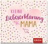 Kleine Liebeserklärung - für Mama, Buch
