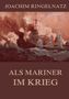 Joachim Ringelnatz: Als Mariner im Krieg, Buch, Buch