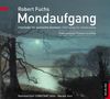 Robert Fuchs: Chorlieder "Mondaufgang", CD