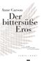 Anne Carson: Der bittersüße Eros, Buch, Buch