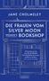 „Die Frauen vom Silver Moon Bookshop“. Illustration eines Büchergeschäfts mit Vögeln auf dem Dach., Buch