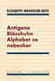 Elisabeth Wandeler-Deck: Antigone Blässhuhn Alphabet so nebenher, Buch