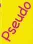 "Pseudo" in Pink auf gelbem Hintergrund, Text schräg geschrieben. Links oben steht klein "48"., Buch