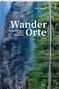 Cyrill Stieger: WanderOrte, Buch