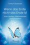 Titel: "Wenn das Ende nicht das Ende ist". Untertitel: "Vom Sterben, Wahrnehmen und Verstehen". Blauer Schmetterling in Glanz., Buch