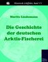 Moritz Lindemann: Die Geschichte der deutschen Arktis-Fischerei, Buch