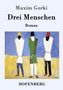 Maxim Gorki: Drei Menschen, Buch