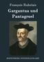 François Rabelais: Gargantua und Pantagruel, Buch