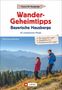 Wilfried Bahnmüller: Wandergeheimtipps Bayerische Hausberge, Buch