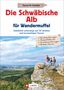 Wilfried Und Lisa Bahnmüller: Die Schwäbische Alb für Wandermuffel, Buch