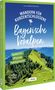 Wilfried Bahnmüller: Wandern für Kurzentschlossene Bayerische Voralpen, Buch