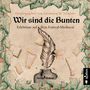 Friedhelm Schneidewind: Wir sind die Bunten. Erlebnisse auf dem Festival-Mediaval, CD