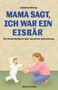 "Mama sagt, ich war ein Eisbär" von Johanna Hennig. Ein Kind in Eisbärkostüm läuft zu seiner Mutter. Hintergrund mit Eisbärmuster.