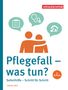 Carina Frey: Pflegefall - was tun?, Buch