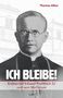 "Ich bleibe! Erzbischof Eduard Profittlich SJ und sein Martyrium." Ein Porträt eines Geistlichen vor einer Kirchenzeichnung., Buch