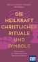 Norbert Weidinger: Die Heilkraft christlicher Rituale und Symbole, Buch