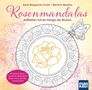 Anna Marguerita Schön: Rosenmandalas. Aufblühen mit der Königin der Blumen, Buch