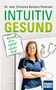 Christina Barbara Petersen: Intuitiv gesund. Werde dein eigener innerer Arzt!, Buch