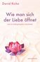 David Richo: Wie man sich der Liebe öffnet und sie bedingungslos verschenkt, Buch