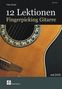 Felix Schell: 12 Lektionen Fingerpicking-Gitarre, Noten