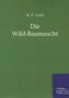 A. F. Lenz: Die Wild-Baumzucht, Buch
