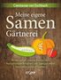 Constanze Eschbach: Meine eigene Samengärtnerei, Buch, Buch