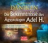 Erich Von Däniken: Die Bekenntnisse des Ägyptologen Adel H. - Hörbuch, MP3