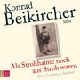 Als Strohhalme noch aus Stroh waren (Hörbestseller), 4 CDs