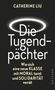 Catherine Liu: Die Tugendpächter, Buch, Buch