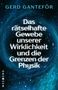 Gerd Ganteför: Das rätselhafte Gewebe unserer Wirklichkeit und die Grenzen der Physik, Buch