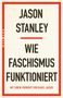 "Jason Stanley: Wie Faschismus funktioniert, mit einem Vorwort von Rahel Jaeggi." Roter Rahmen, klare schwarze Schrift., Buch