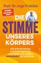 Ingo Froböse: Die Stimme unseres Körpers, Buch, Buch