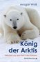 Text: Ansgar Walk, König der Arktis, Märchen aus dem Reich des Eisbären. Ein Eisbär liegt im Schnee, Logo: PENDRAGON., Buch