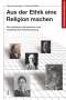 Horst Groschopp: Aus der Ethik eine Religion machen, Buch