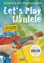 Let's Play Ukulele mit 2 CDs + DVD, Noten