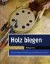 Wolfgang Fiwek: Holz biegen, Buch, Buch