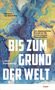 Laura Trethewey: Bis zum Grund der Welt, Buch